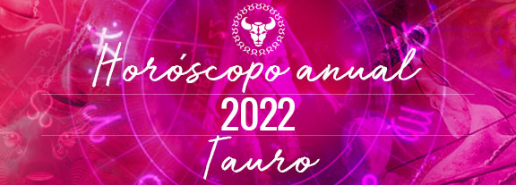 Horóscopo de Tauro 2022