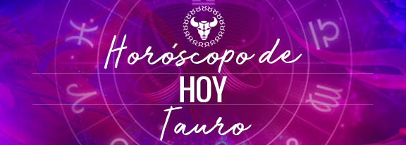 Horóscopo de Tauro Hoy