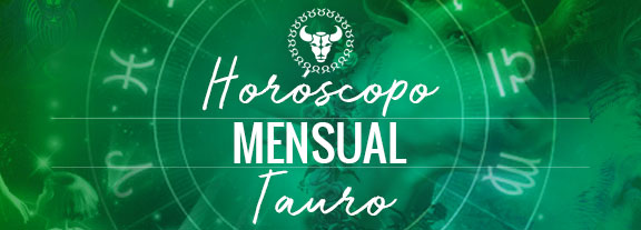Horóscopo de Tauro Mensual